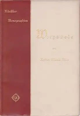 Rilke, Rainer Maria: Worpswede - Fritz Mackensen, Otto Modersohn, Fritz Overbeck, Hans am Ende, Heinrich Vogeler - Künstler-Monographien 65. 