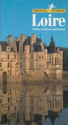 Partsch, Susanna: Loire - Städte, Schlösser und Gärten von Gien bis Angers - Prestel Führer. 