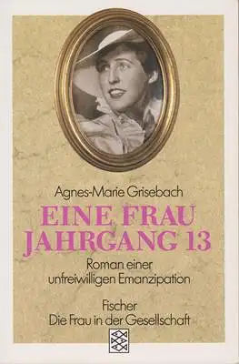 Eine Frau Jahrgang 13 - Roman einer unfreiwilligen Emanzipation