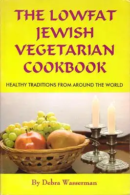 The Lowfat Jewish Vegetarian Cookbook - Healthy Traditions from Around the World