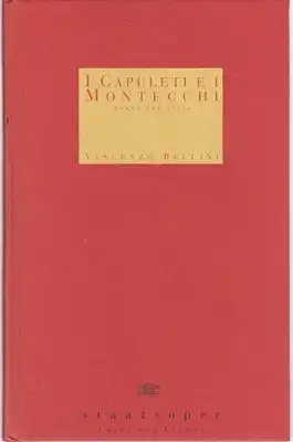 I Capuleti e i Montecchi - Romeo und Julia - Vincenzo Bellini - Oper in zwei Akten von Felice Romani