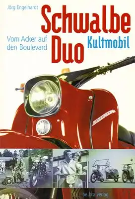 Engelhardt, Jörg: Schwalbe Duo Kultmobil - Vom Acker auf den Boulevard. 