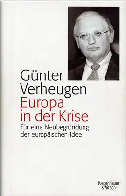 Verheugen, Günter: Europa in der Krise - Für eine Neubegründung der europäischen Idee. 