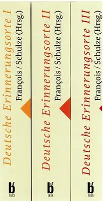 François, Etienne; Schulze, Hagen: Deutsche Erinnerungsorte Band I - III (3 Bücher). 