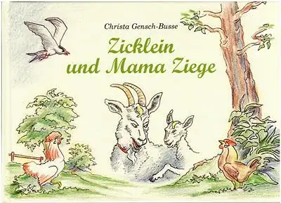 Gensch-Busse, Christa / Joachim Klinger (Illustr.): Zicklein und Mama Ziege. 