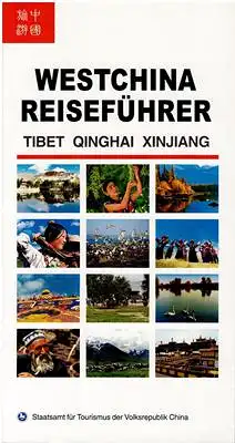 Staatsamt für Tourismus der Volksrepublik China: Westchina Reiseführer - Tibet - Qinghai - Xinjiang. 