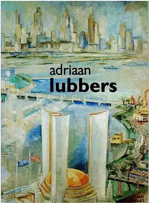 Lubbers, Adriaan / Grondman, Agnes (foreword): Adriaan Lubbers (1892-1954) ... zie hier mijn nieuw adres. 