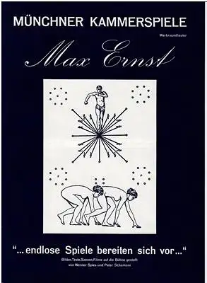 Spies, Werner und Peter Schamoni: Max Ernst "... endlose Spiele bereiten sich vor ..." Münchner Kammerspiele Werkraumtheater. 