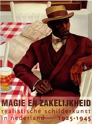 Blotkamp, Carel / Ype Koopmans: Magie en zakelijkheid - realistische schilderkunst in nederland 1925-1945. 