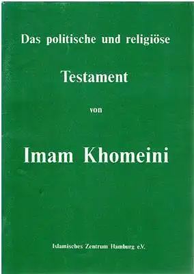 Imam Khomeini: Das politische und religiöse Testament von Imam Khomeini. 
