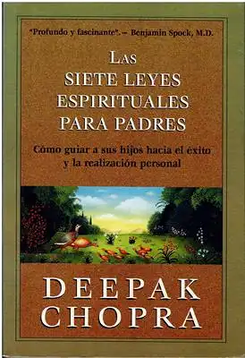 Chopra, Deepak: Las Siete Leyes Espirituales Para Padres. 