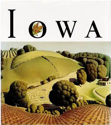 Landau, Diana (Text): Art of the State Iowa - The Spirit of America. 