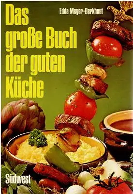 Das grosse Buch der guten Küche - über 900 erprobte Rezepte mit genauen Arbeitsanleitungen 128 Farbtafeln und einer interessanten Warenkunde