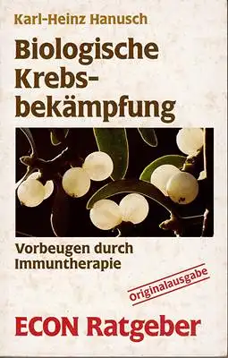 Hanusch, Karl-Heinz: Biologische Krebsbekämpfung - Vorbeugen durch Immuntherapie. 