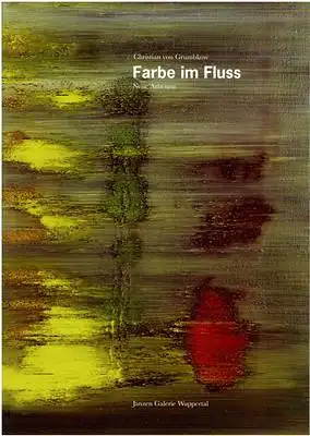 Christian von Grumbkow Farbe im Fluss - Neue Arbeiten