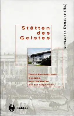 Demandt, Alexander (Hrsg.): Stätten des Geistes - Große Universitäten Europas von der Antike bis zur Gegenwart. 
