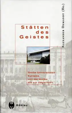 Stätten des Geistes - Große Universitäten Europas von der Antike bis zur Gegenwart