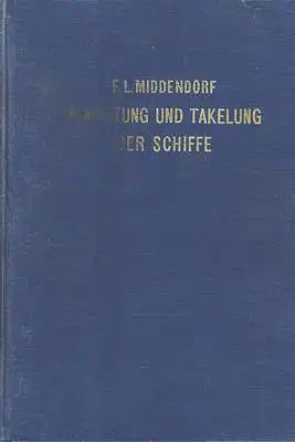 Middendorf, Friedrich L: Bemastung und Takelung der Schiffe. 