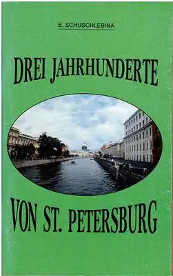 Drei Jahrhunderte von St. Petersburg