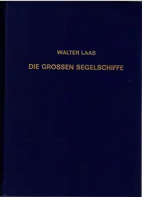 Laas, Walter: Die grossen Segelschiffe. 