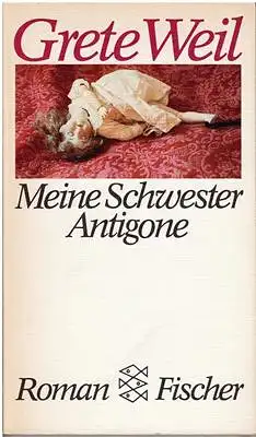 Weil, Grete: Meine Schwester Antigone. 