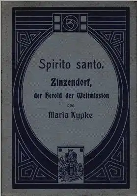 Spirito santo - Zinzendorf der Herold der Weltmission und seine Lieder