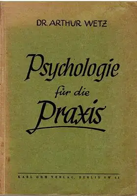 Psychologie für die Praxis - Systematischer Überblick für Praktiker der Menschenführung, für das Selbststudium und den Unterricht in der Psychologie