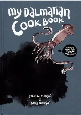 Jolanda Vitalji? (recipes) / Boris Mate?i? (Illustr.): My Dalmatian Cookbook. 
