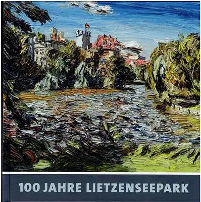Fritsch, Irene / Katja Baumeister-Frenzel (Hrsg.): 100 Jahre Lietzenseepark. 