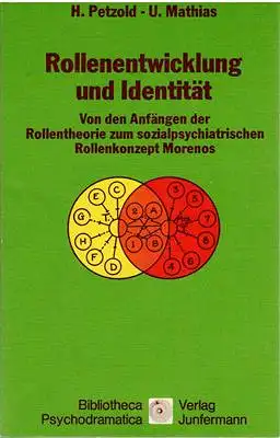 Petzold, Hilarion / Mathias, Ulrike: Rollenentwicklung und Identität - Von den Anfängen der Rollentheorie zum sozialpsychatrischen Rollenkonzept Morenos. 