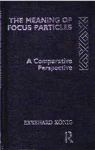 König, Ekkehard: The Meaning of Focus Particles - A Comparative Perspective. 