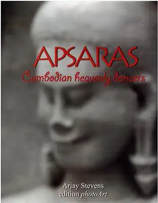 Stevens, Arjay: Apsaras - Cambodian Heavenly Dancers. 