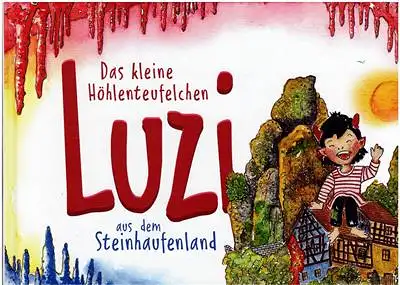 Frühbeißer, Stefan / Anita Fuhrmann-Hecht (Illustr.): Das kleine Höhlenteufelchen Luzi aus dem Steinhaufenland. 