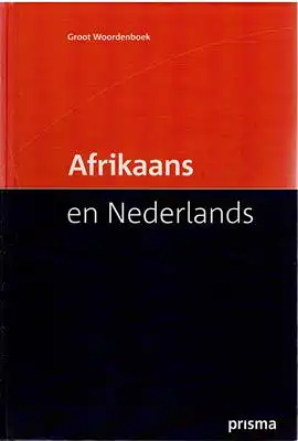 Prisma Groot Woordenboek Afrikaans en Nederlands / Large Afrikaans-Dutch Dictionary