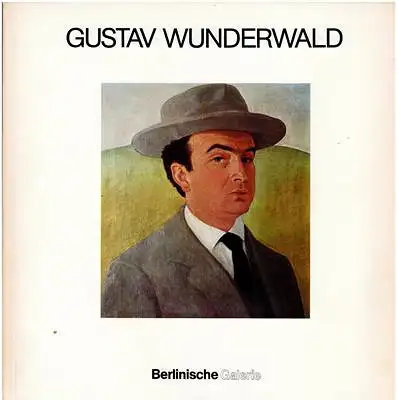 Gustav Wunderwald 1882-1945 Gemäde - Handzeichnungn - Bühnenbilder