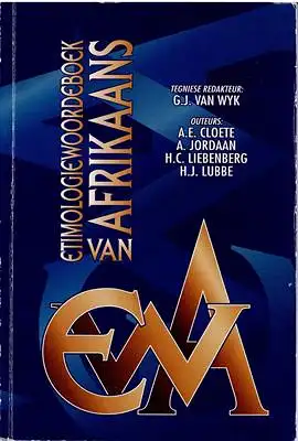 Cloete, A. E. / Wyk, G. J. van / Jordaan, A, / Liebenberg, H. C. / Lubbe, H. J: Etimologiewoordeboek van Afrikaans. 