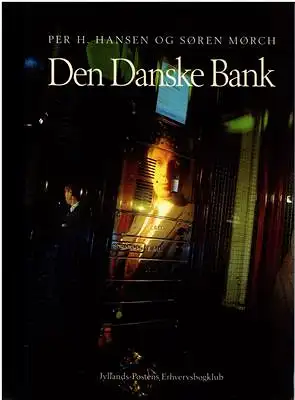 Hansen, Oer H. / Soren Morch: Den Danske Bank. 