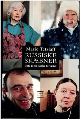 Tetzlaff, Marie: Russiske Skaebner - Otte moskovitter fortaeller. 