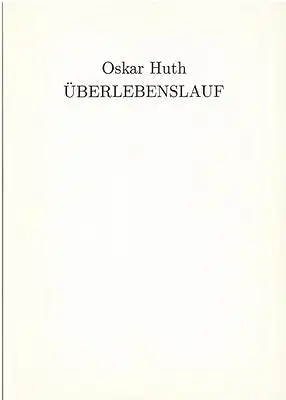 Trenk, Alf (Hrsg.) / Huth, Oskar: Oskar Huth - Überlebenslauf. 