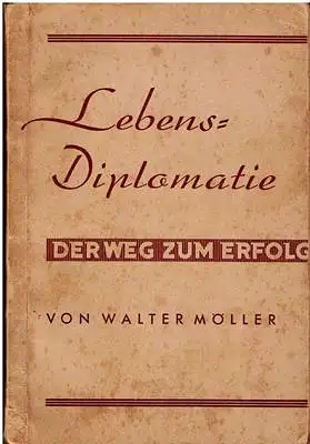 Möller, Walter: Lebensdiplomatie - Der Weg zum Erfolg. 