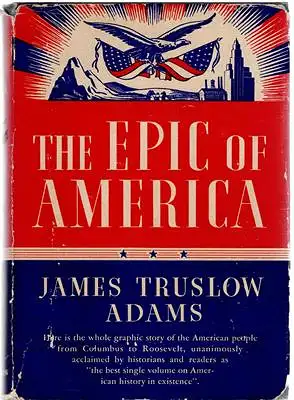 Adams, James Truslow: The Epic of America. 
