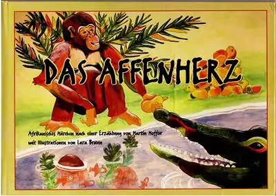 Moffor, Martin / Braun, Lara (Illustr.): Das Affenherz - Afrikanisches Märchen. 