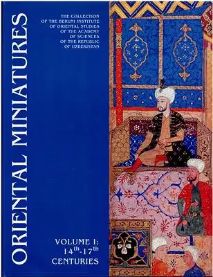 Oriental Miniatures Volume I 14th - 17th Centuries