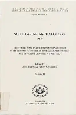 South Asian Archaeology 1993 - Proceedings of the Twelfth International Conference of the European Association of South Asian Archaeologists held in Helsinki University 5-9 July 1993 - Volume II