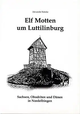 Elf Motten um Luttilinburg - Sachsen, Obodriten und Dänen in Nordelbingen