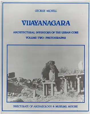 Michell, George: Vijayanagara - Architectural Inventory of the Urban Core - Volume 2 two - Photographs. 