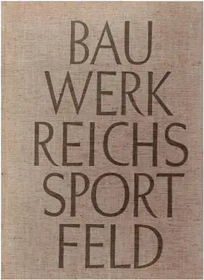 March, Werner: Bauwerk Reichssportfeld. 