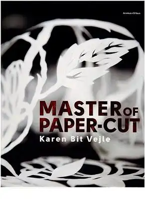 Opstad, Jan-Lauritz / Karen Bit Vejle: Master of Paper-Cut Karen Bit Vejle. 
