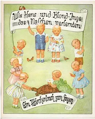 Rheinische Gummi- und Celluloid-Fabrik (Hrsg.): Wie Hans und Blond-Inge das Naschen verlernten - Ein Märchenbuch zum Singen. 
