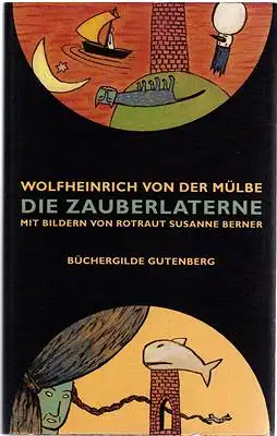 Mülbe, Wolfheinrich von der / Susanne Berner (Illustr.): Die Zauberlaterne. 